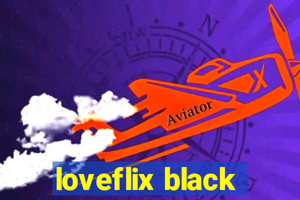 loveflix black